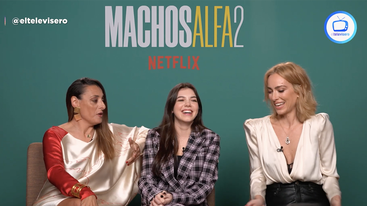 Las Protagonistas De Machos Alfa 2 La Serie Ha Triunfado Entre