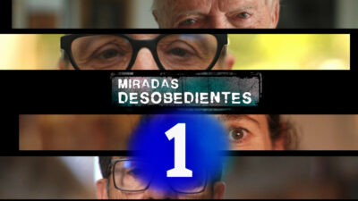 Cartel del documental 'Miradas Desobedientes' y logo de La 1 de TVE