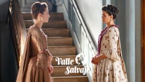 Mercedes y Victoria en 'Valle Salvaje'.