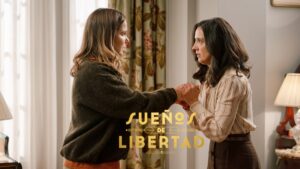 Begoña y Luz en 'Sueños de libertad'.